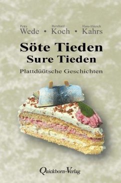 Söte Tieden - Sure Tieden - Wede, Petra;Koch, Bernhard;Kahrs, Hans-Hinrich