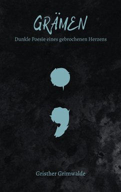 Grämen - Dunkle Poesie eines gebrochenen Herzens (eBook, ePUB)