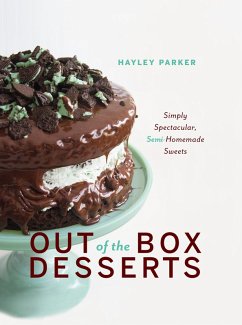 Out of the Box Desserts: Simply Spectacular, Semi-Homemade Sweets (eBook, ePUB) - Parker, Hayley