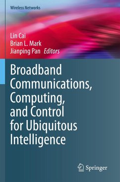 Broadband Communications, Computing, and Control for Ubiquitous Intelligence