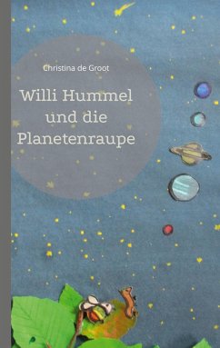 Willi Hummel und die Planetenraupe - de Groot, Christina