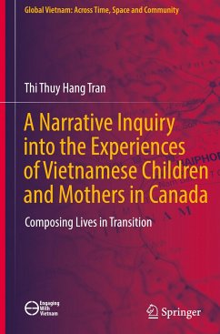 A Narrative Inquiry into the Experiences of Vietnamese Children and Mothers in Canada - Tran, Thi Thuy Hang