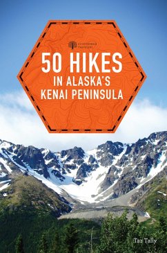 50 Hikes in Alaska's Kenai Peninsula (2nd Edition) (Explorer's 50 Hikes) (eBook, ePUB) - Tally, Taz