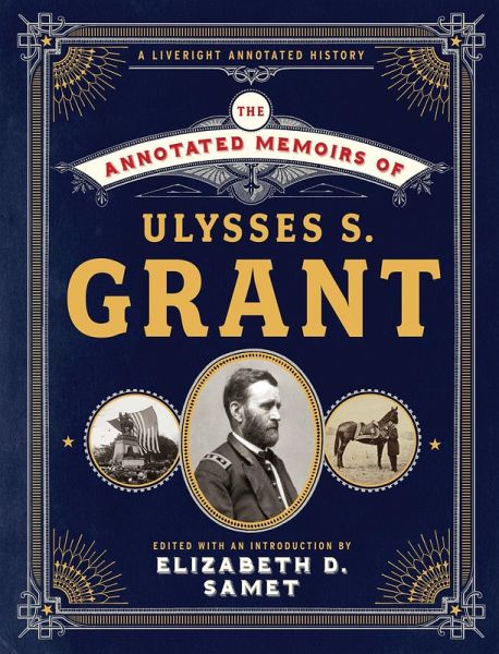 The Annotated Memoirs of Ulysses S. Grant (The Annotated Books) (eBook, ePUB) The Annotated Memoirs of Ulysses S. Grant (The Annotated Books) (eBook, ePUB)