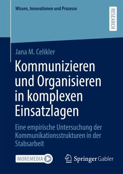 Kommunizieren und Organisieren in komplexen Einsatzlagen - Celikler, Jana M.
