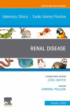 Renal Disease, An Issue of Veterinary Clinics of North America: Exotic Animal Practice, E-Book (eBook, ePUB)