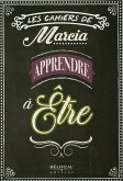 Les Cahiers de Marcia - Apprendre a Etre (eBook, ePUB)