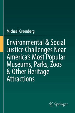 Environmental & Social Justice Challenges Near America¿s Most Popular Museums, Parks, Zoos & Other Heritage Attractions - Greenberg, Michael