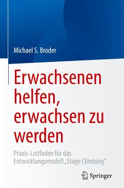 Erwachsenen helfen, erwachsen zu werden - Broder, Michael S.