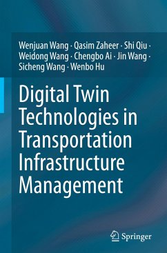 Digital Twin Technologies in Transportation Infrastructure Management - Wang, Wenjuan;Zaheer, Qasim;Qiu, Shi