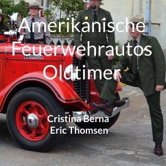 Amerikanische Feuerwehrautos Oldtimer - Berna, Cristina;Thomsen, Eric