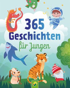 365 Geschichten für Jungen   Vorlesebuch für Kinder ab 3 Jahren - Schwager & Steinlein Verlag