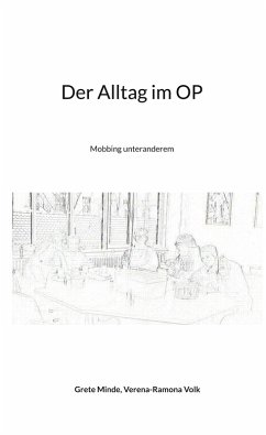Der Alltag im OP (eBook, ePUB) - Minde, Grete; Volk, Verena-Ramona