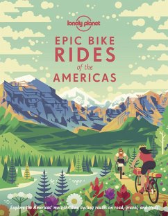 Epic Bike Rides of the Americas (eBook, ePUB) - Lonely Planet, Lonely Planet