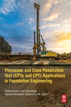 Piezocone and Cone Penetration Test (CPTu and CPT) Applications in Foundation Engineering (eBook, ePUB) - Eslami, Abolfazl; Moshfeghi, Sara; Molaabasi, Hossein; Eslami, Mohammad M.