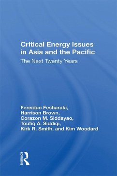 Critical Energy Issues In Asia And The Pacific (eBook, ePUB) - Siddiqi, Toufiq A. Critical Energy Issues In Asia And The Pacific (eBook, ePUB) - Siddiqi, Toufiq A.
