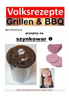 Volksrezepte Grillen & BBQ - przepisy na szynkowar - Schommertz, Marc