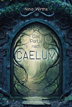 Das Portal nach CAELUM - Wirths, Nina