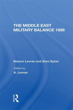 The Middle East Military Balance 1986 (eBook, ePUB) - Levran, Aharon; Eytan, Zeev; Alpher, Joseph; Raz, Daphne