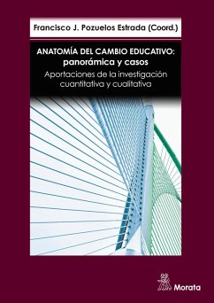 Anatomía del cambio educativo: panorámica y casos. Aportaciones de la investigación cuantitativa y cualitativa (eBook, ePUB) - Pozuelos Estrada, Francisco José