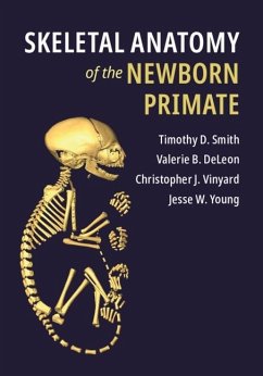 Skeletal Anatomy of the Newborn Primate (eBook, ePUB) - Smith, Timothy D.