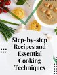 Step-by-step Recipes and Essential... - Bild 1