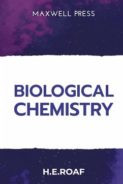 Biological Chemistry - Roaf, H E