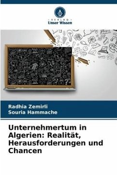 Unternehmertum in Algerien: Realität, Herausforderungen und Chancen - Zemirli, Radhia;Hammache, Souria