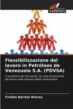 Flessibilizzazione del lavoro in Petróleos de Venezuela S.A. (PDVSA) - Barrios Nieves, Froilán