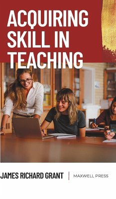 Acquiring Skill in Teaching - Grant, James Richard