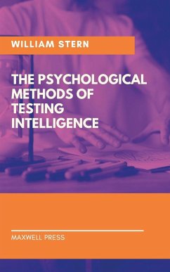 The Psychological Methods of Testing Intelligence - Stern, William