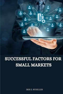 successful factors for small markets - Schiller, Iris Z.