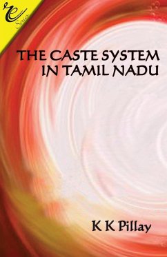 The Caste System in Tamil Nadu - Pillay, K K