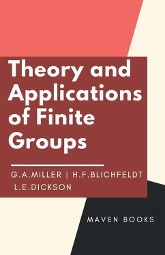 Theory and Applications of Finite Groups - Miller, G. A.; Blichfeldt, H. F.
