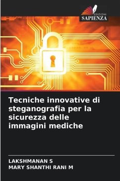 Tecniche innovative di steganografia per la sicurezza delle immagini mediche - S, LAKSHMANAN;M, MARY SHANTHI RANI