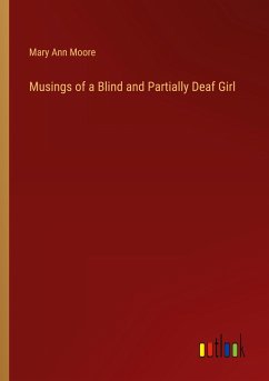 Musings of a Blind and Partially Deaf Girl - Moore, Mary Ann