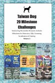 Taiwan Dog 20 Milestone Challenges Taiwan Dog Memorable Moments. Includes Milestones for Memories, Gifts, Grooming, Socialization & Training Volume 2
