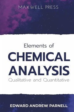 Elements of CHEMICAL ANALYSIS Qualitative and Quantitative - Parnell, Edward Andrew