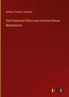 Old-Fashioned Ethics and Common-Sense Metaphysics - Thornton, William Thomas