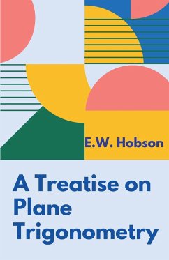 A Treatise on Plane Trigonometry - Hobson, E. W.