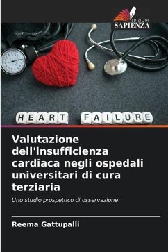 Valutazione dell'insufficienza cardiaca negli ospedali universitari di cura terziaria - Gattupalli, Reema