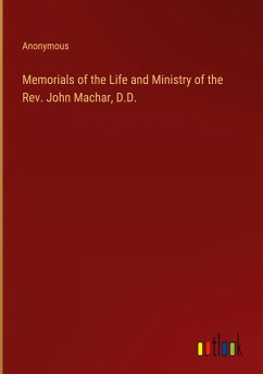Memorials of the Life and Ministry of the Rev. John Machar, D.D.
