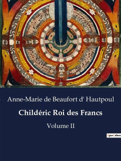 Childéric Roi des Francs - de Beaufort d' Hautpoul, Anne-Marie