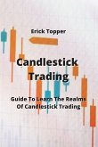 Candlestick Trading: Guide To Learn The Realms Of Candlestick Trading