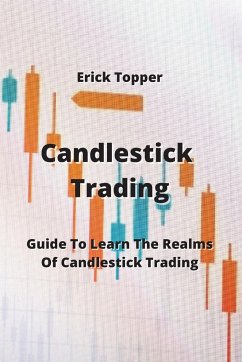 Candlestick Trading: Guide To Learn The Realms Of Candlestick Trading - Topper, Erick