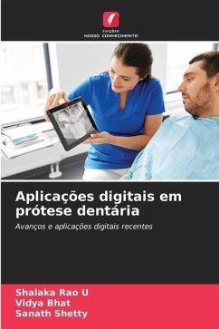 Aplicações digitais em prótese dentária - Rao U, Shalaka;Bhat, Vidya;Shetty, Sanath