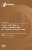 Fracture Mechanics and Fatigue Damage of Materials and Structures