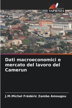 Dati macroeconomici e mercato del lavoro del Camerun - Zambo Amougou, J.M.Michel Frédéric