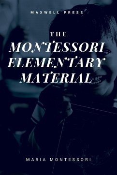 THE MONTESSORI ELEMENTARY MATERIAL - Montessori, Maria; Livingston, Arthur