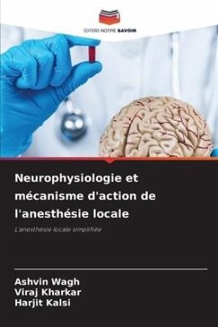 Neurophysiologie et mécanisme d'action de l'anesthésie locale - Wagh, Ashvin;Kharkar, Viraj;Kalsi, Harjit